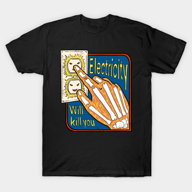 Electricity Will Kill You T-Shirt by IHateDumplings